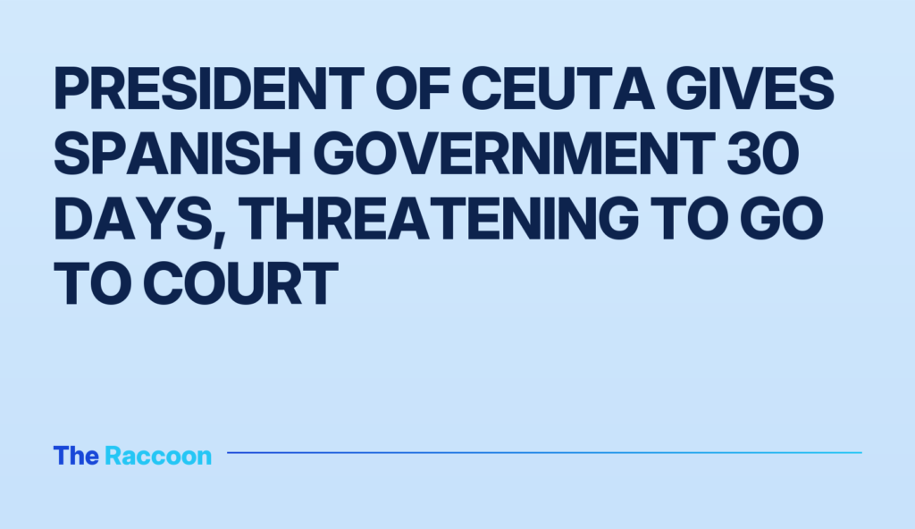President of Ceuta gives Spanish government 30 days, threatening to go to court