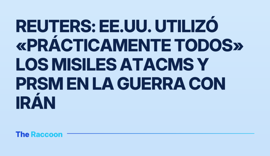Reuters: EE.UU. utilizó «prácticamente todos» los misiles ATACMS y PrSM en la guerra con Irán Reuters: EE.UU. utilizó «prácticamente todos» los misiles ATACMS y PrSM en la guerra con Irán