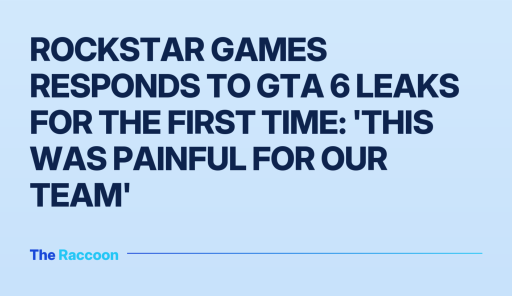 Rockstar Games responds to GTA 6 leaks for the first time: 'This was painful for our team'