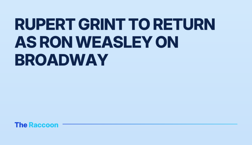 Rupert Grint to return as Ron Weasley on Broadway
