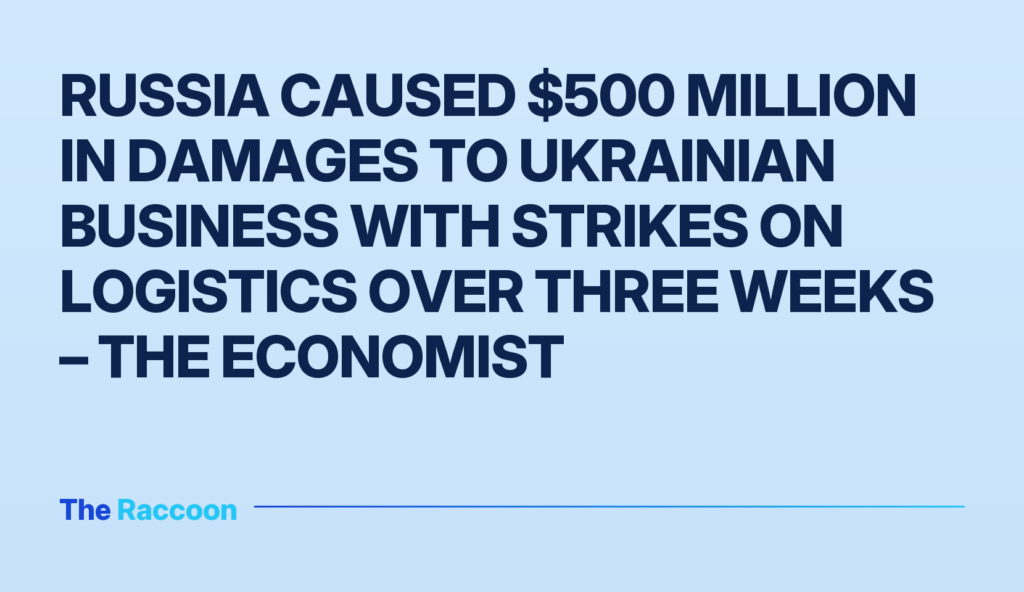 Russia caused $500 million in damages to Ukrainian business with strikes on logistics over three weeks – The Economist Russia caused $500 million in damages to Ukrainian business with strikes on logistics over three weeks – The Economist