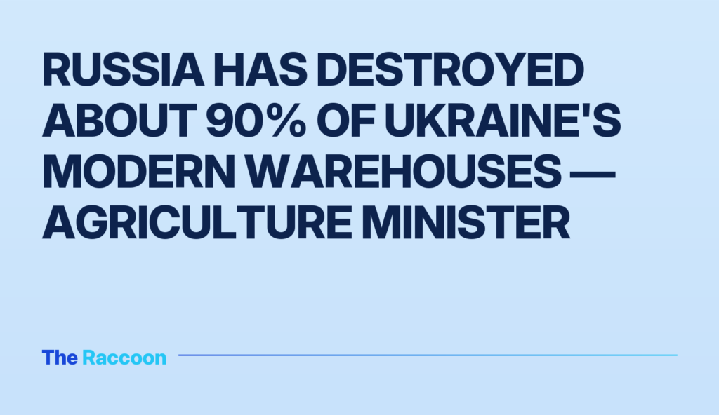 Russia has destroyed about 90% of Ukraine's modern warehouses — agriculture minister
