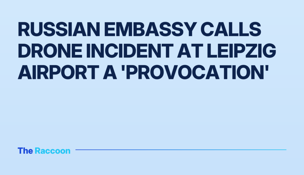 Russian Embassy calls drone incident at Leipzig airport a 'provocation'