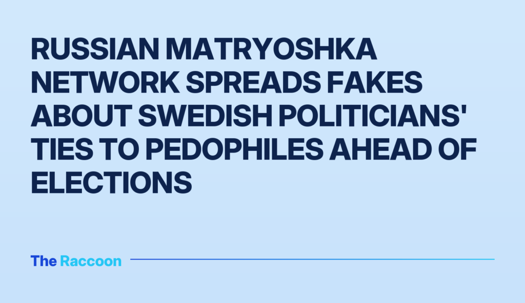 Russian Matryoshka network spreads fakes about Swedish politicians' ties to pedophiles ahead of elections