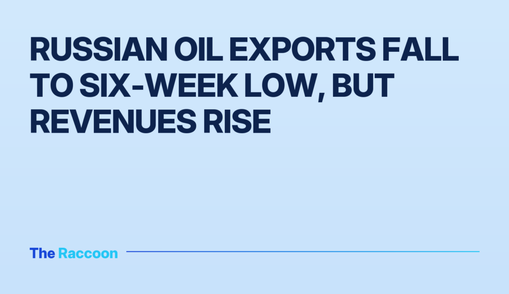 Russian Oil Exports Fall to Six-Week Low, but Revenues Rise