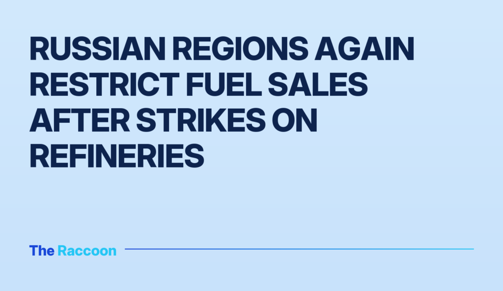 Russian regions again restrict fuel sales after strikes on refineries