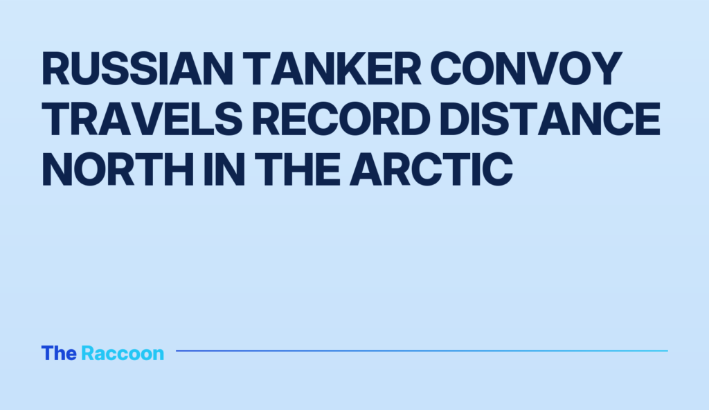 Russian tanker convoy travels record distance north in the Arctic