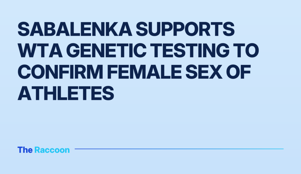 Sabalenka supports WTA genetic testing to confirm female sex of athletes