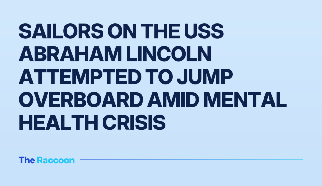 Sailors on the USS Abraham Lincoln attempted to jump overboard amid mental health crisis