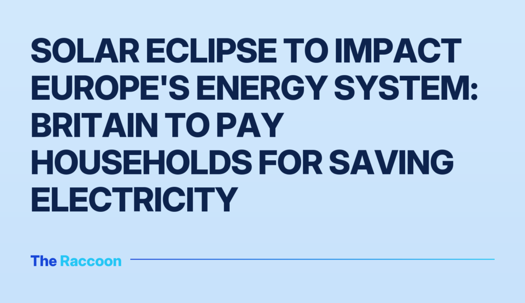 Solar eclipse to impact Europe's energy system: Britain to pay households for saving electricity