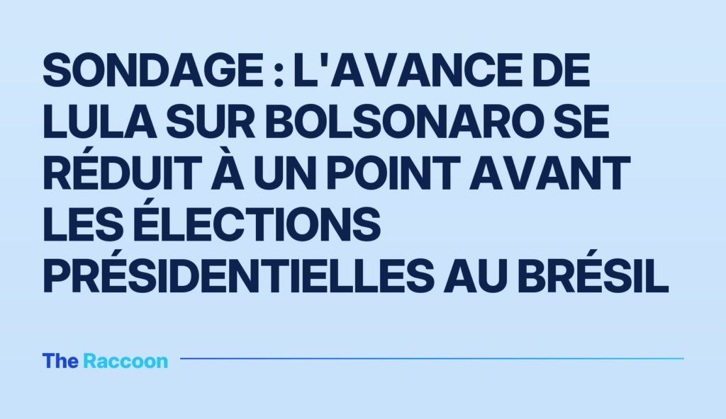 Sondage : l'avance de Lula sur Bolsonaro se réduit à un point avant les élections présidentielles au Brésil Sondage : l'avance de Lula sur Bolsonaro se réduit à un point avant les élections présidentielles au Brésil