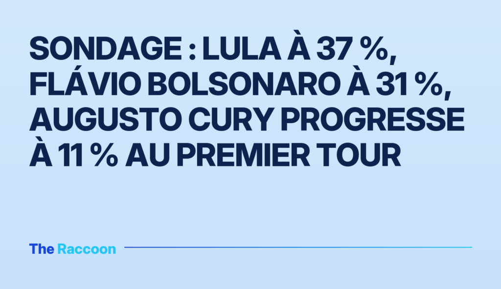 Sondage : Lula à 37 %, Flávio Bolsonaro à 31 %, Augusto Cury progresse à 11 % au premier tour