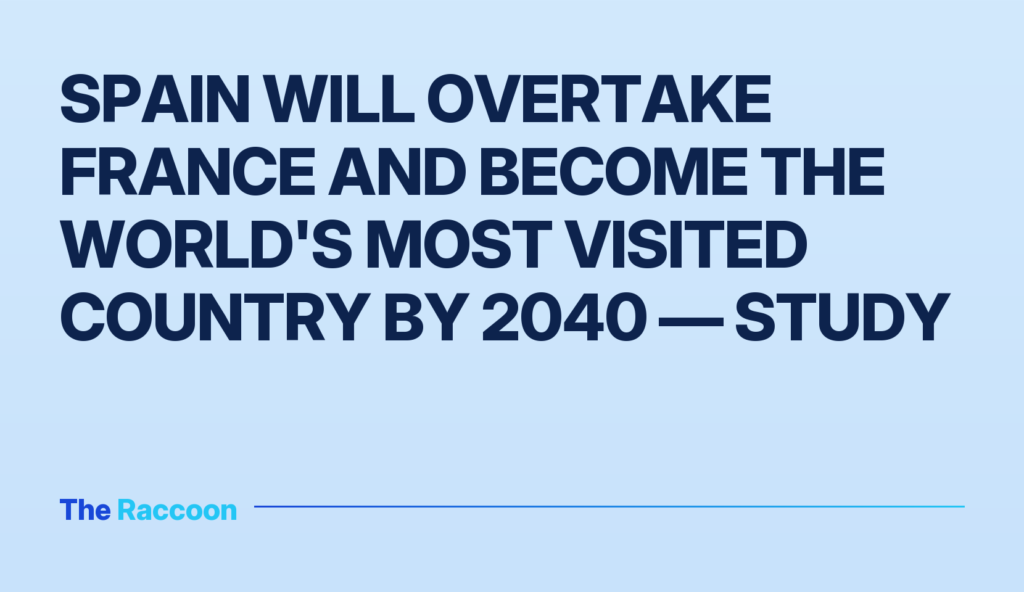Spain will overtake France and become the world's most visited country by 2040 — study