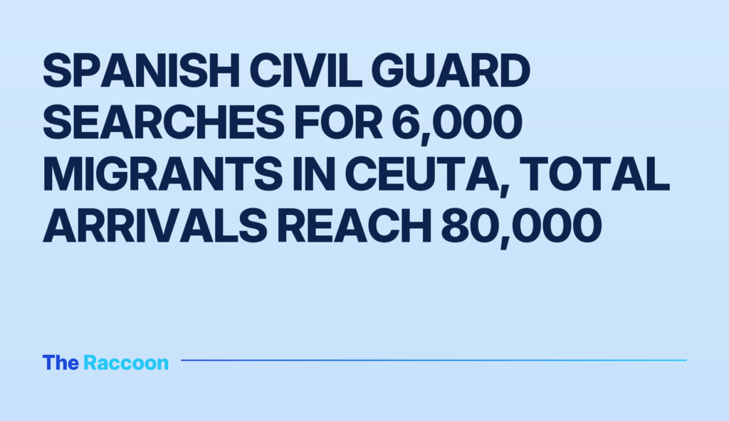 Spanish Civil Guard searches for 6,000 migrants in Ceuta, total arrivals reach 80,000