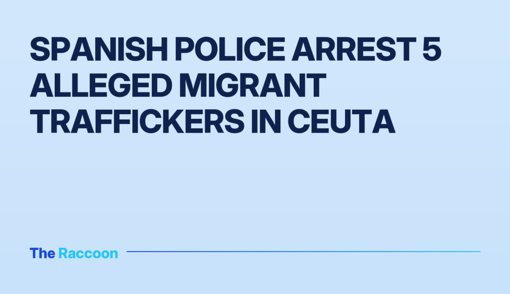 Spanish police arrest 5 alleged migrant traffickers in Ceuta