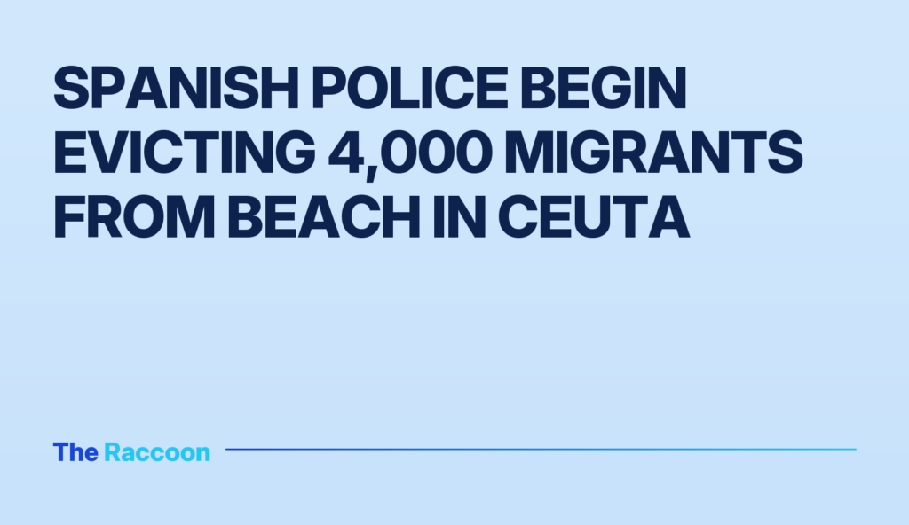Spanish police begin evicting 4,000 migrants from beach in Ceuta