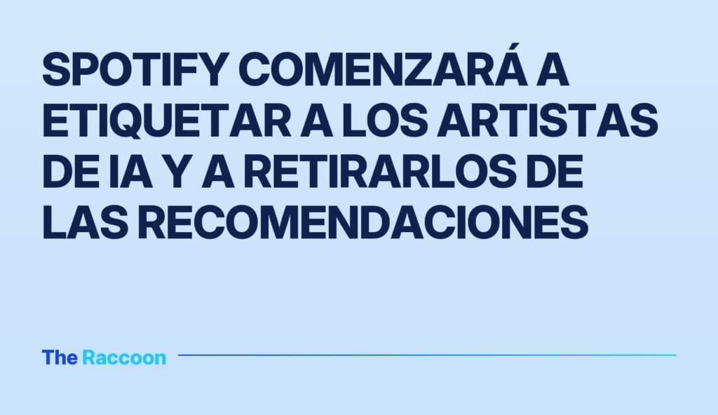 Spotify comenzará a etiquetar a los artistas de IA y a retirarlos de las recomendaciones