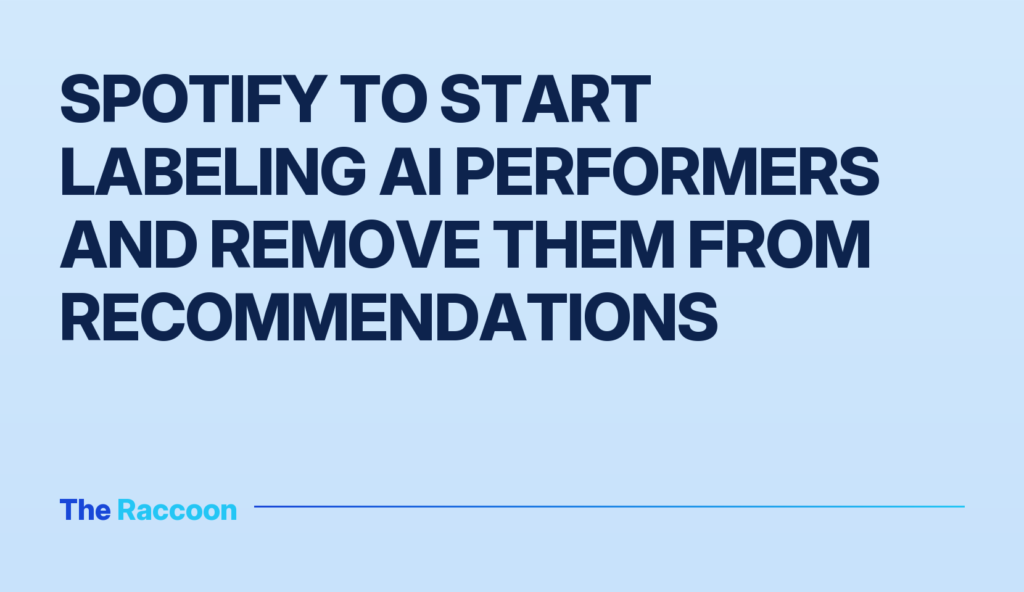 Spotify to start labeling AI performers and remove them from recommendations
