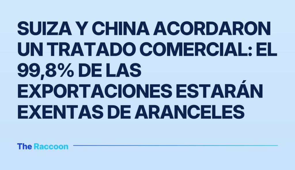 Suiza y China acordaron un tratado comercial: el 99,8% de las exportaciones estarán exentas de aranceles