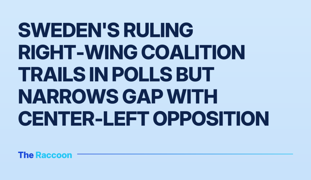 Sweden's ruling right-wing coalition trails in polls but narrows gap with center-left opposition