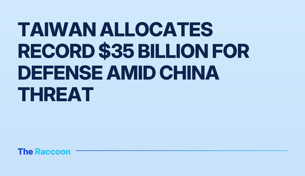 Taiwan allocates record $35 billion for defense amid China threat