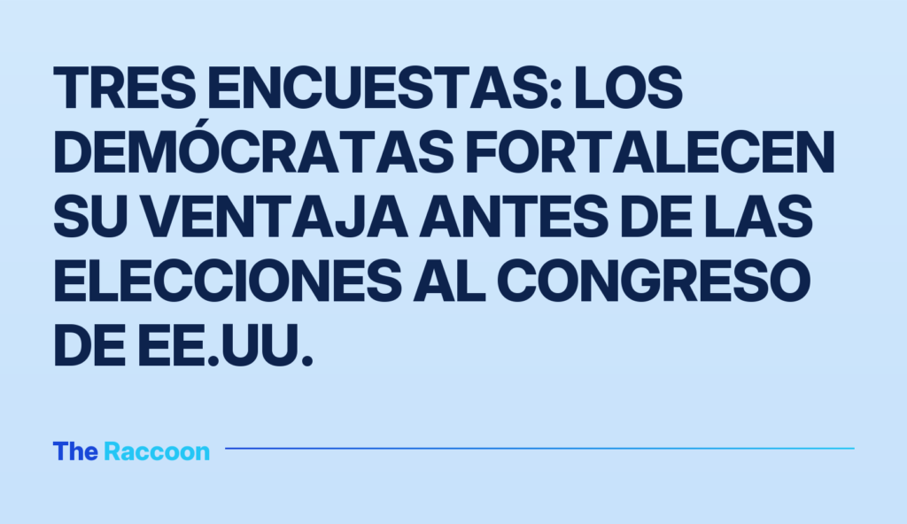 Tres encuestas: los demócratas fortalecen su ventaja antes de las elecciones al Congreso de EE.UU. Tres encuestas: los demócratas fortalecen su ventaja antes de las elecciones al Congreso de EE.UU.