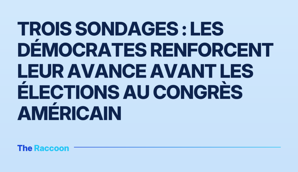 Trois sondages : les démocrates renforcent leur avance avant les élections au Congrès américain
