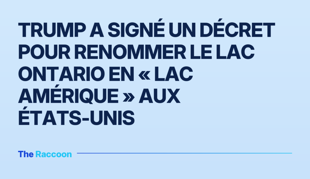 Trump a signé un décret pour renommer le lac Ontario en « Lac Amérique » aux États-Unis Trump a signé un décret pour renommer le lac Ontario en « Lac Amérique » aux États-Unis