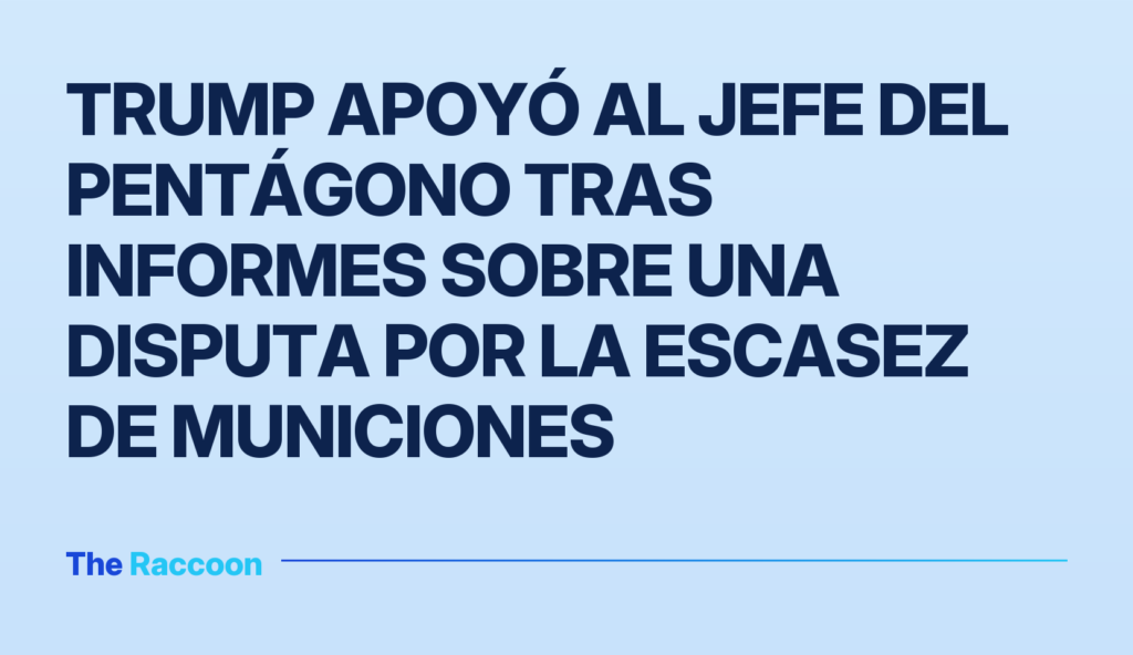 Trump apoyó al jefe del Pentágono tras informes sobre una disputa por la escasez de municiones