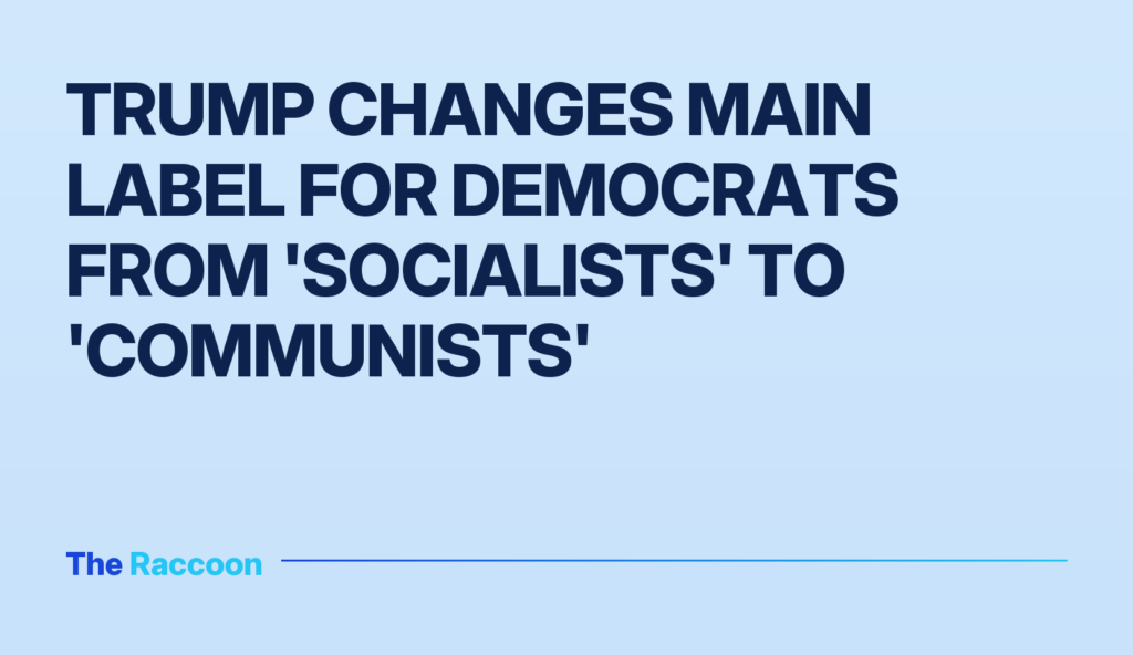 Trump changes main label for Democrats from 'socialists' to 'communists'