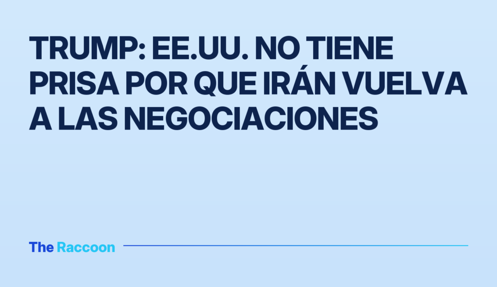 Trump: EE.UU. no tiene prisa por que Irán vuelva a las negociaciones Trump: EE.UU. no tiene prisa por que Irán vuelva a las negociaciones