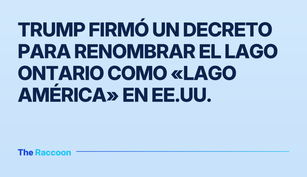 Trump firmó un decreto para renombrar el lago Ontario como «Lago América» en EE.UU.