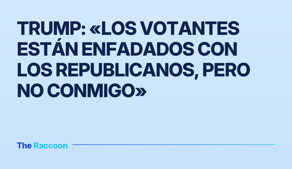 Trump: «Los votantes están enfadados con los republicanos, pero no conmigo»