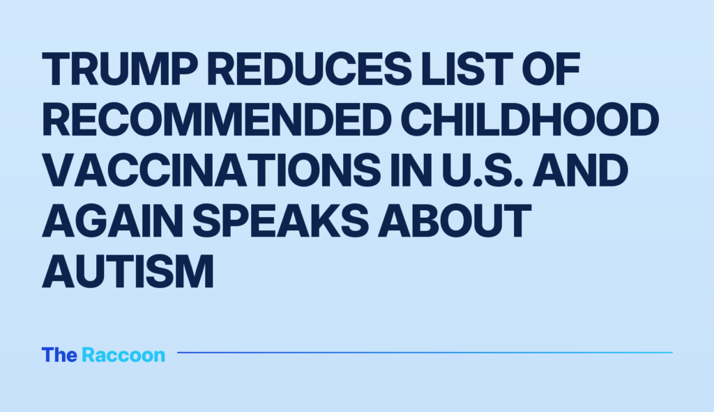 Trump reduces list of recommended childhood vaccinations in U.S. and again speaks about autism