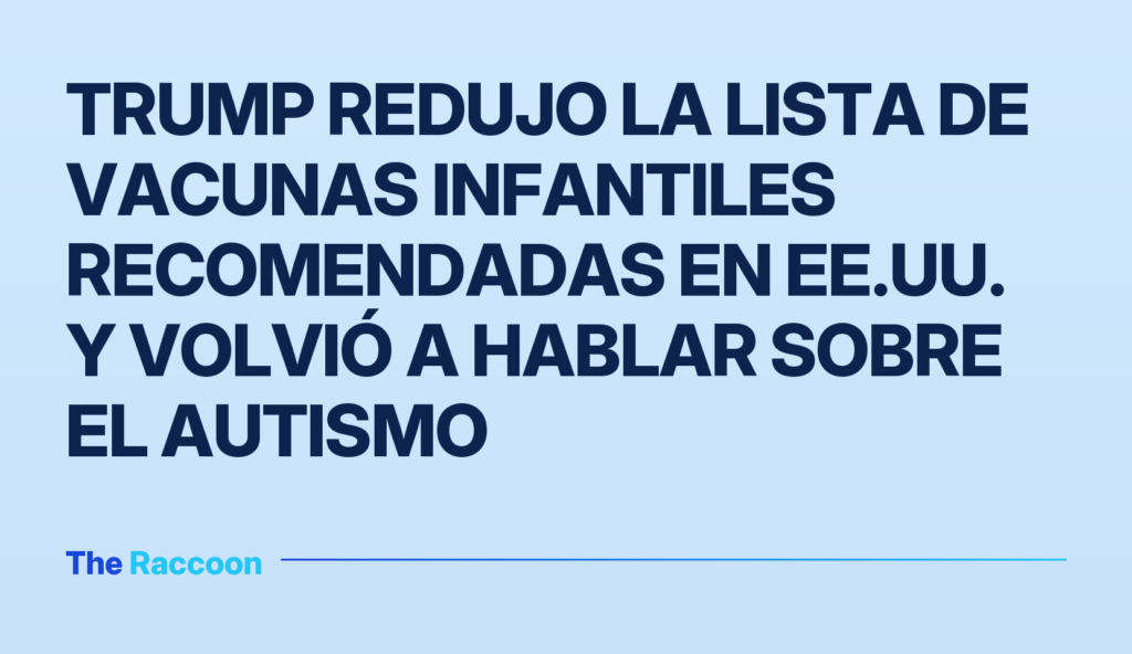 Trump redujo la lista de vacunas infantiles recomendadas en EE.UU. y volvió a hablar sobre el autismo