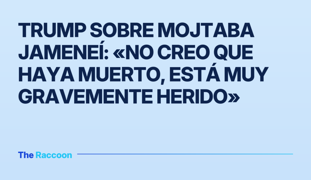 Trump sobre Mojtaba Jameneí: «No creo que haya muerto, está muy gravemente herido» Trump sobre Mojtaba Jameneí: «No creo que haya muerto, está muy gravemente herido»