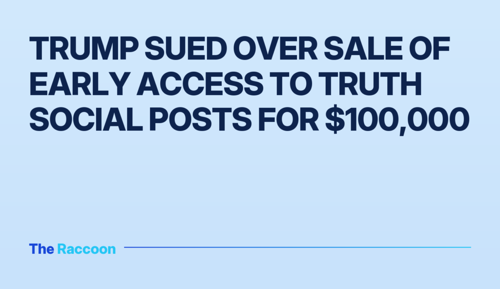 Trump sued over sale of early access to Truth Social posts for $100,000