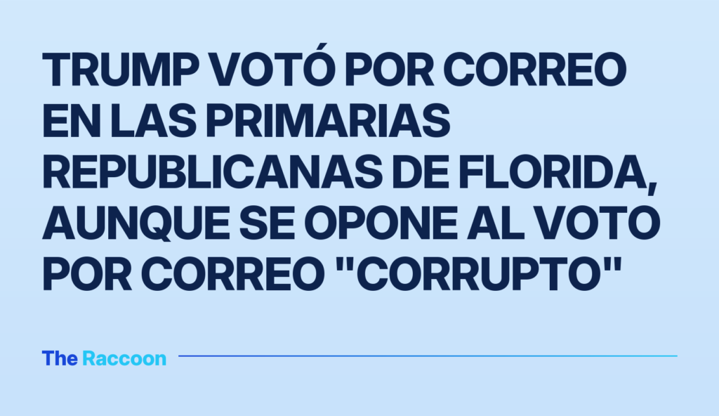 Trump votó por correo en las primarias republicanas de Florida, aunque se opone al voto por correo "corrupto"