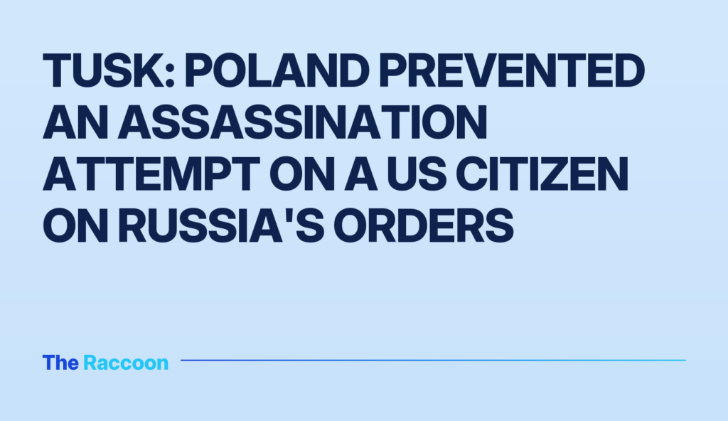 Tusk: Poland prevented an assassination attempt on a US citizen on Russia's orders