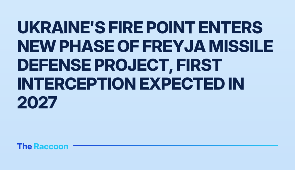 Ukraine's Fire Point enters new phase of Freyja missile defense project, first interception expected in 2027