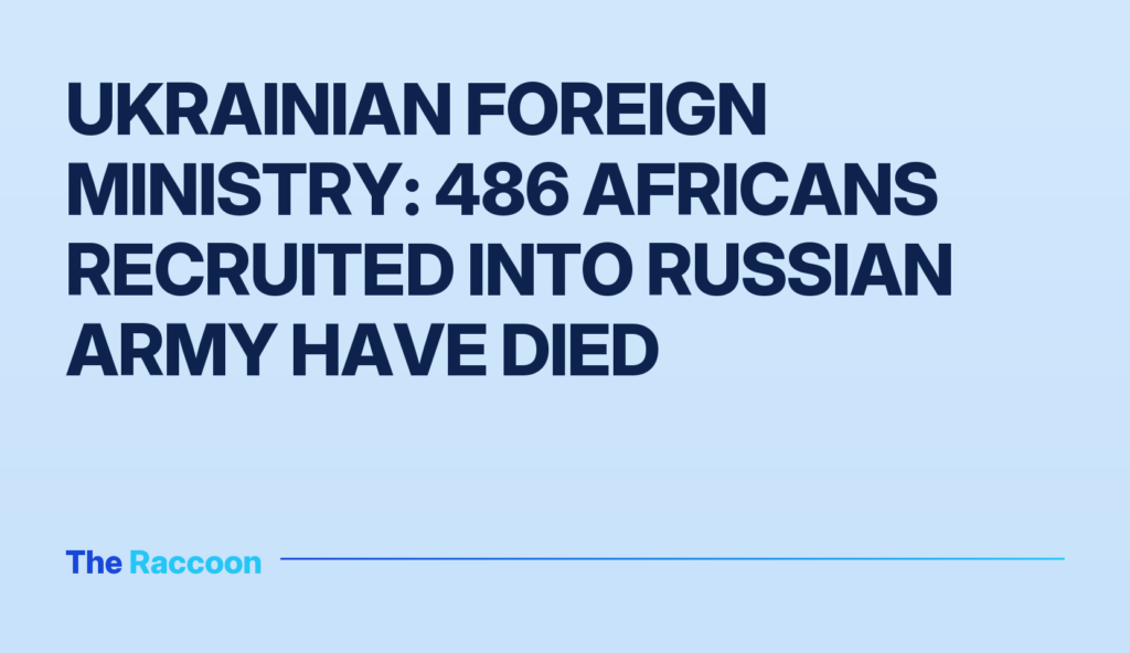 Ukrainian Foreign Ministry: 486 Africans recruited into Russian army have died