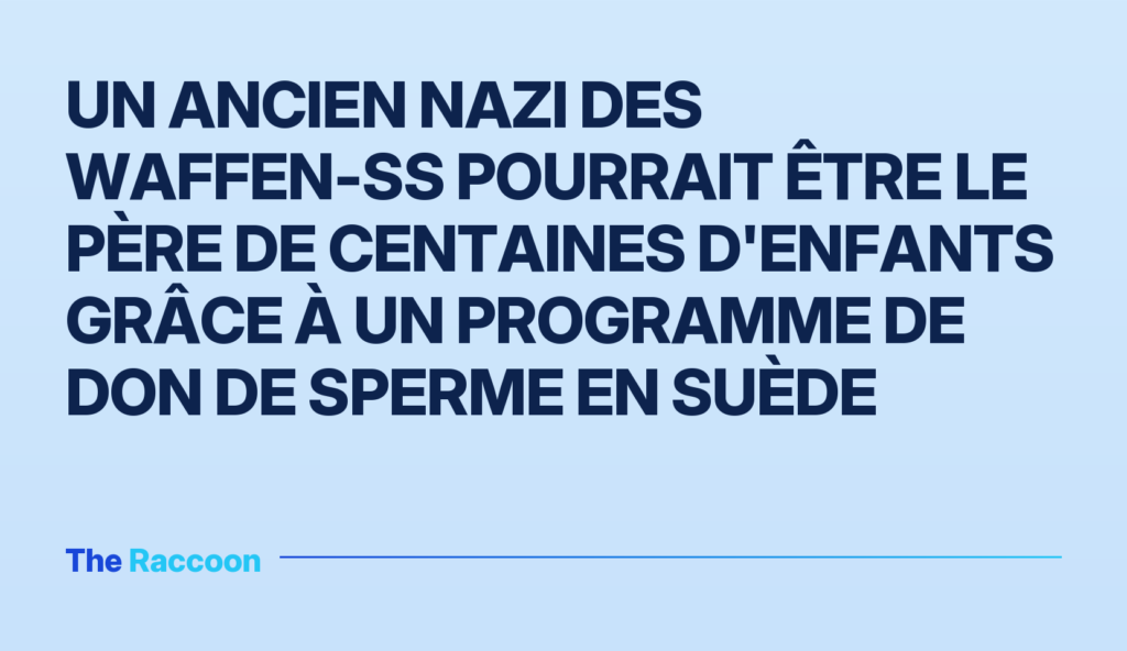 Un ancien nazi des Waffen-SS pourrait être le père de centaines d'enfants grâce à un programme de don de sperme en Suède