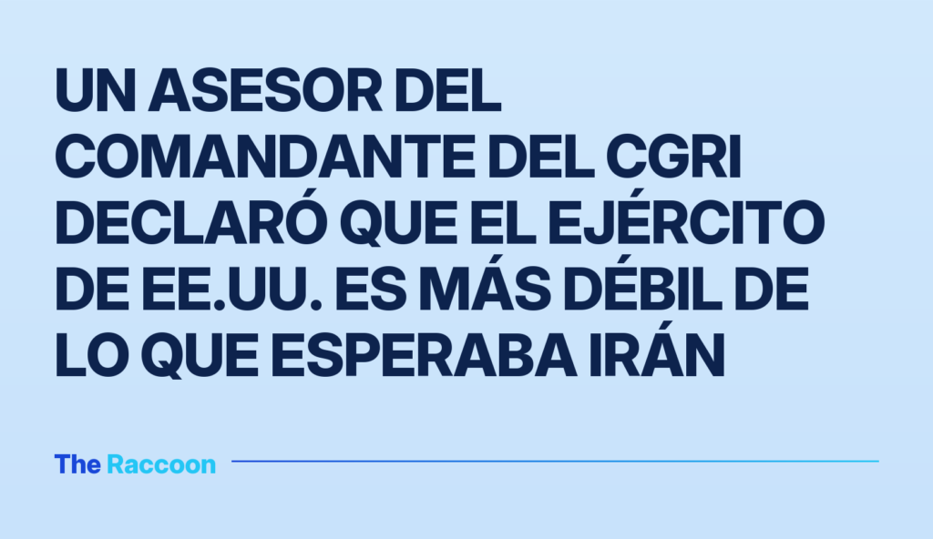 Un asesor del comandante del CGRI declaró que el ejército de EE.UU. es más débil de lo que esperaba Irán