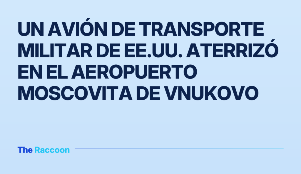 Un avión de transporte militar de EE.UU. aterrizó en el aeropuerto moscovita de Vnukovo