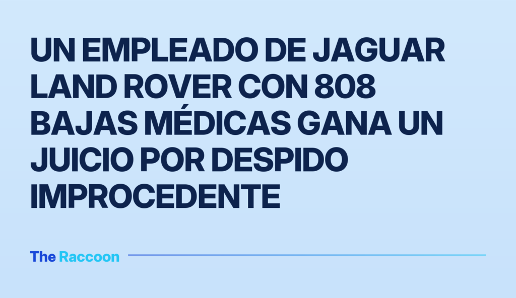Un empleado de Jaguar Land Rover con 808 bajas médicas gana un juicio por despido improcedente Un empleado de Jaguar Land Rover con 808 bajas médicas gana un juicio por despido improcedente