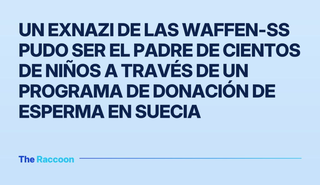 Un exnazi de las Waffen-SS pudo ser el padre de cientos de niños a través de un programa de donación de esperma en Suecia
