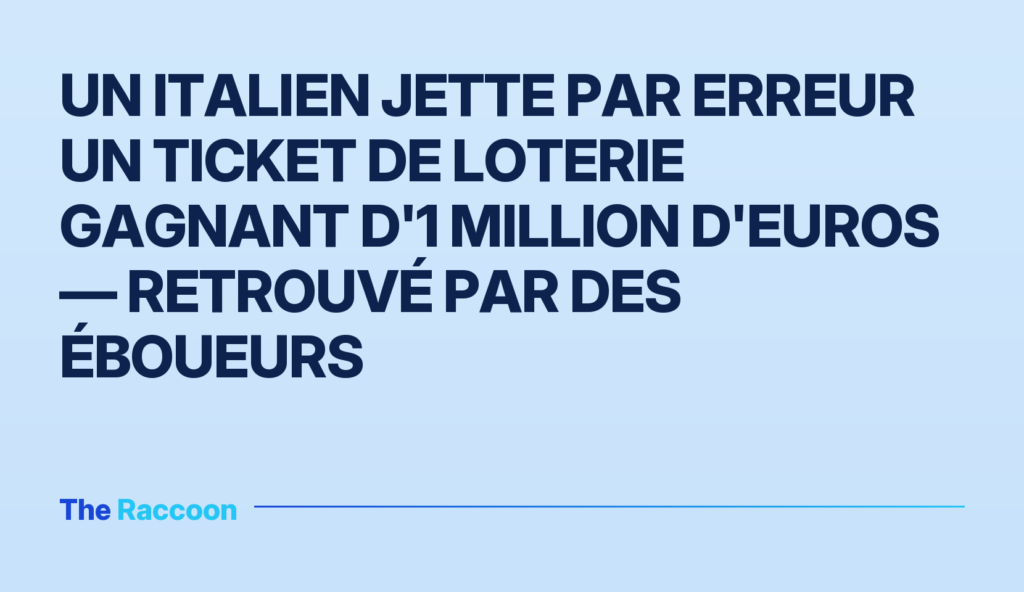 Un Italien jette par erreur un ticket de loterie gagnant d'1 million d'euros — retrouvé par des éboueurs