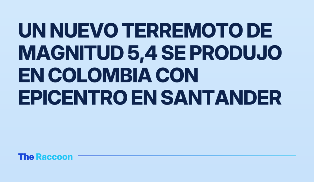 Un nuevo terremoto de magnitud 5,4 se produjo en Colombia con epicentro en Santander