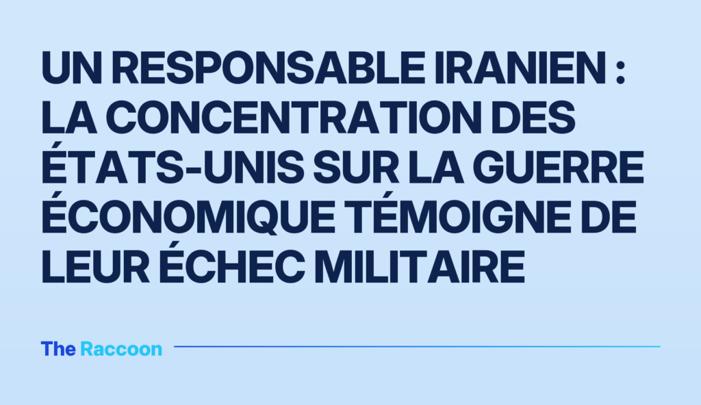Un responsable iranien : La concentration des États-Unis sur la guerre économique témoigne de leur échec militaire