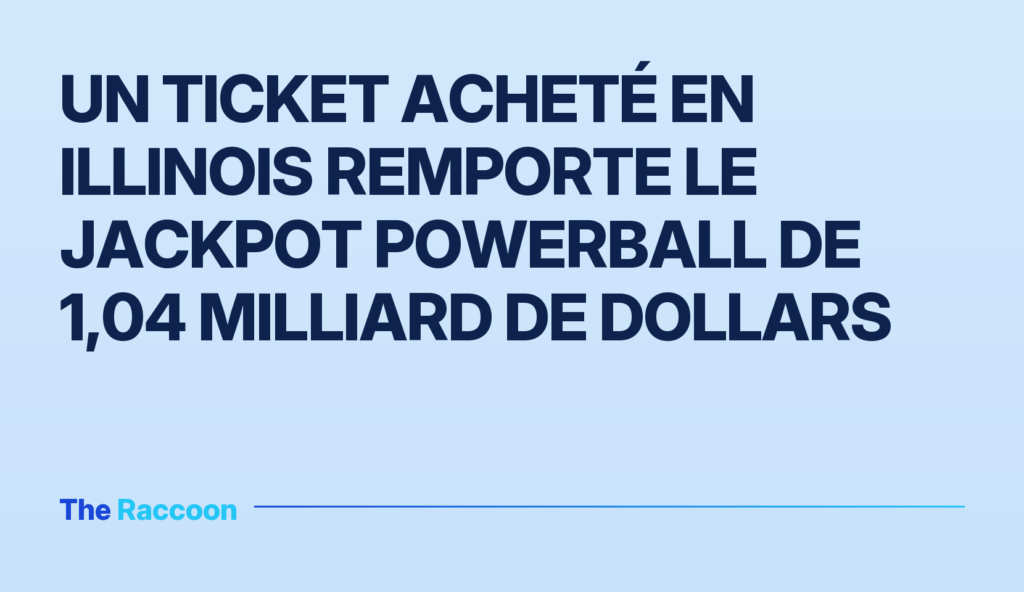 Un ticket acheté en Illinois remporte le jackpot Powerball de 1,04 milliard de dollars